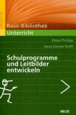 Книга Schulprogramme und Leitbilder entwickeln Elmar Philipp