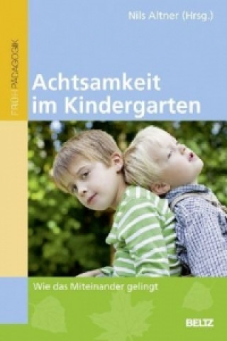 Książka Achtsamkeit im Kindergarten Nils Altner