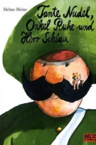 Libro Tante Nudel, Onkel Ruhe und Herr Schlau Helme Heine