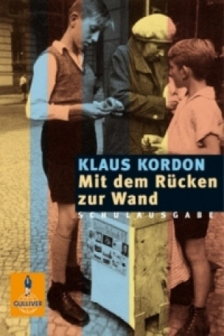 Kniha Mit dem Rücken zur Wand, Schulausgabe Klaus Kordon