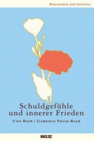 Kniha Schuldgefühle und innerer Frieden Udo Baer
