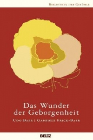 Kniha Das Wunder der Geborgenheit Udo Baer