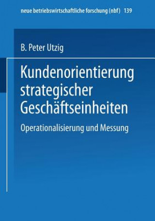 Kniha Kundenorientierung Strategischer Geschaftseinheiten Bernhard P. Utzig