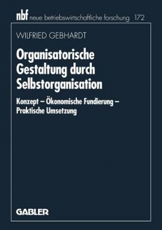 Könyv Organisatorische Gestaltung Durch Selbstorganisation Wilfried Gebhard