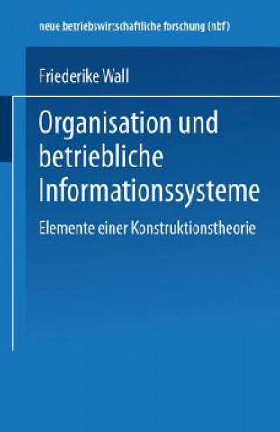 Könyv Organisation Und Betriebliche Informationssysteme Friederike Wall