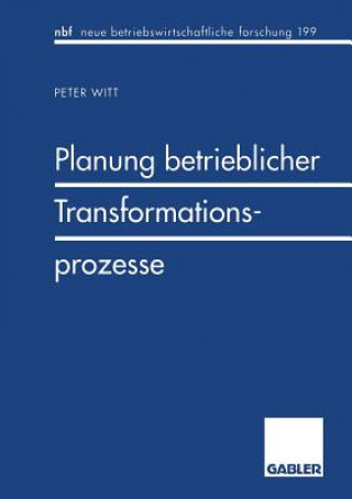 Kniha Planung Betrieblicher Transformationsprozesse Peter Witt