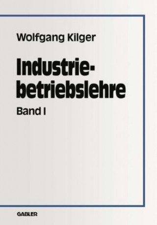 Książka Industriebetriebslehre. Tl.1 Wolfgang Kilger