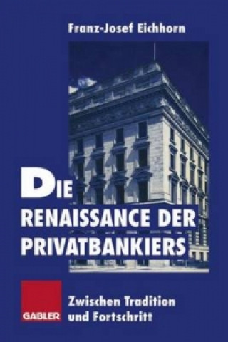 Könyv Die Renaissance der Privatbankiers Franz-Josef Eichhorn