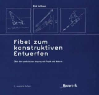 Könyv Fibel zum konstruktiven Entwerfen Dirk Althaus