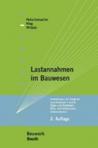 Knjiga Lastannahmen im Bauwesen - Grundlagen, Erläuterungen, Praxisbeispiele Klaus Holschemacher