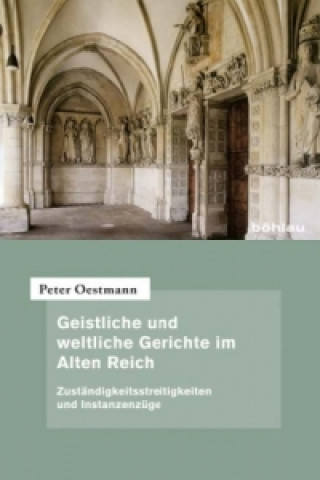 Boek Geistliche und weltliche Gerichte im Alten Reich Peter Oestmann