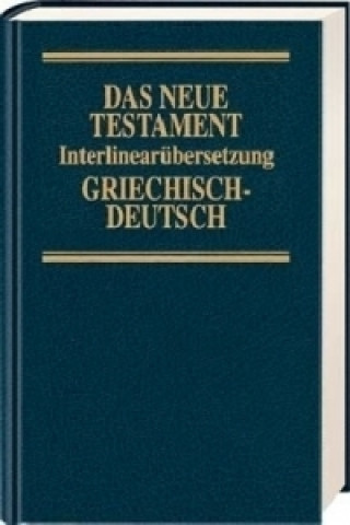 Könyv Das Neue Testament, Interlinearübersetzung, Griechisch-Deutsch Ernst Dietzfelbinger