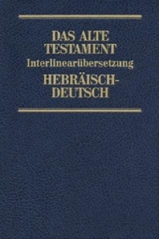 Carte Das Alte Testament, Interlinearübersetzung, Hebräisch-Deutsch, Neuausgabe. Bd.2 Rita M. Steurer