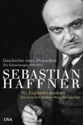 Kniha Geschichte eines Deutschen - Als Engländer maskiert -. Als Engländer maskiert Sebastian Haffner