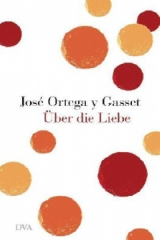 Carte Über die Liebe José Ortega y Gasset