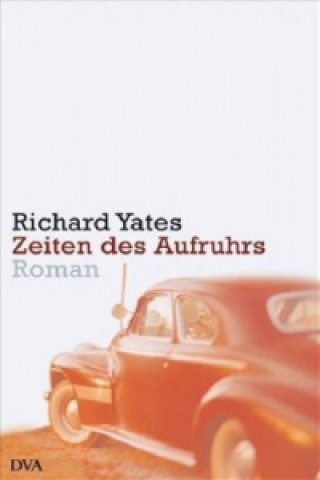 Książka Zeiten des Aufruhrs Richard Yates