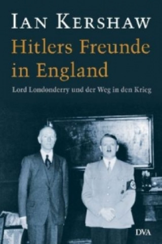 Carte Hitlers Freunde in England Ian Kershaw