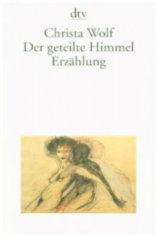 Knjiga Der geteilte Himmel Christa Wolf