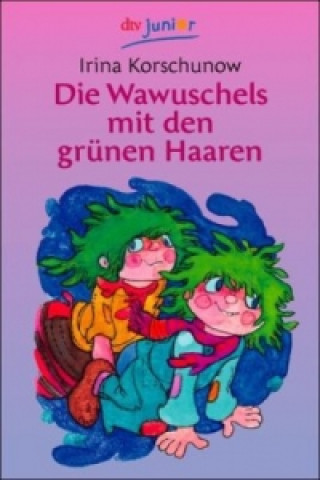 Kniha Die Wawuschels mit den grünen Haaren Irina Korschunow