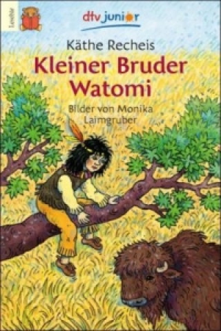 Kniha Kleiner Bruder Watomi Käthe Recheis