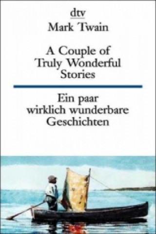 Könyv A Couple of Truly Wonderful Stories Ein paar wirklich wunderbare Geschichten. A Couple of Truly Wonderful Stories Mark Twain