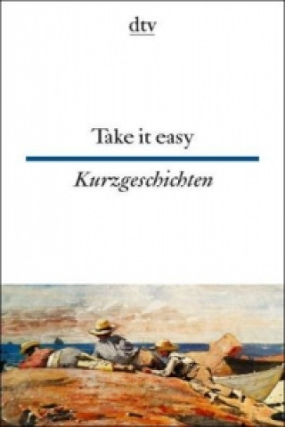 Carte Take it easy Englische und amerikanische Kurzgeschichten Hella Leicht