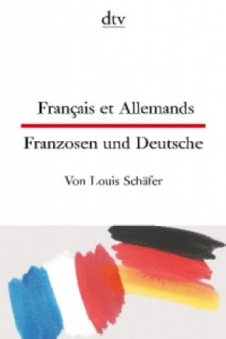 Kniha Français et Allemands Franzosen und Deutsche. Franzosen und Deutsche Louis Schäfer