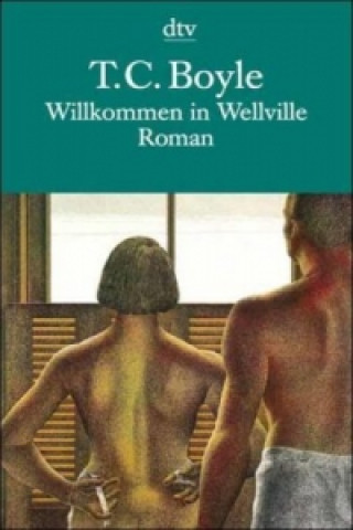 Kniha Willkommen in Wellville T. C. Boyle