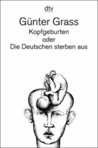 Carte Kopfgeburten oder Die Deutschen sterben aus Günter Grass