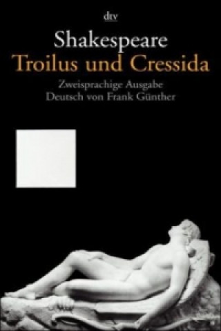 Könyv Troilus und Cressida, Englisch-Deutsch William Shakespeare