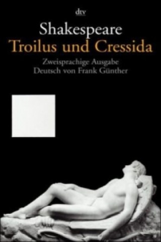 Kniha Troilus und Cressida, Englisch-Deutsch William Shakespeare