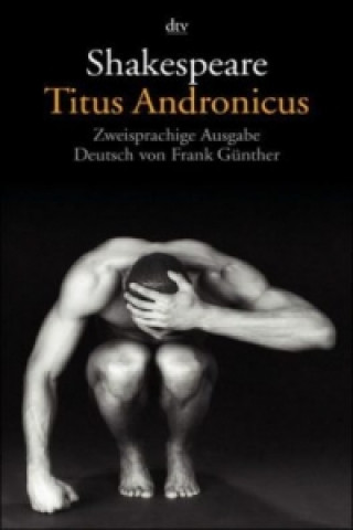 Carte Titus Andronicus, Englisch-Deutsch William Shakespeare