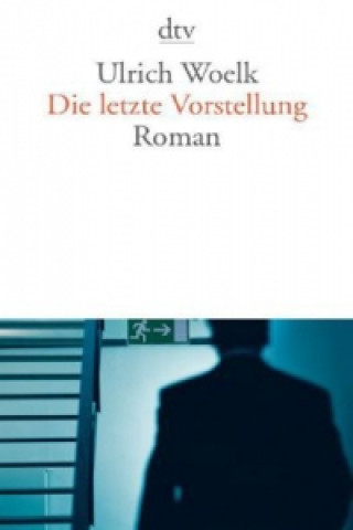 Книга Die letzte Vorstellung Ulrich Woelk