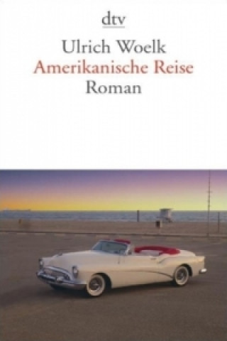 Knjiga Amerikanische Reise Ulrich Woelk