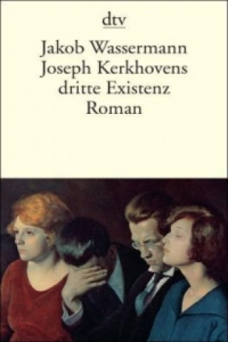 Kniha Joseph Kerkhovens dritte Existenz Jakob Wassermann