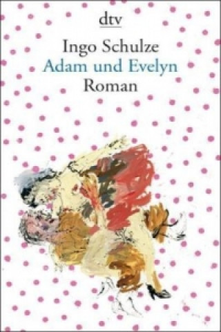 Kniha Adam und Evelyn Ingo Schulze