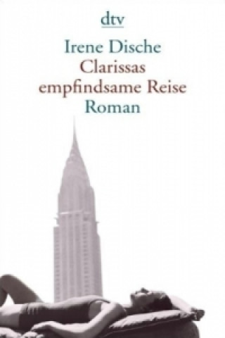 Könyv Clarissas empfindsame Reise Irene Dische