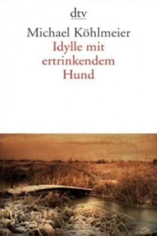 Libro Idylle mit ertrinkendem Hund Michael Köhlmeier