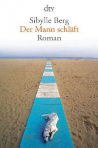 Könyv Der Mann schlaft Sibylle Berg