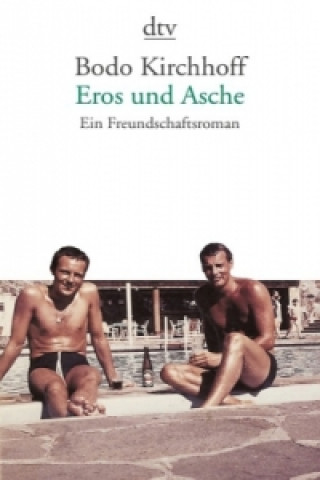 Książka Eros und Asche - Ein Freundschaftsroman Bodo Kirchhoff