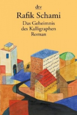 Könyv Das Geheimnis des Kalligraphen Rafik Schami