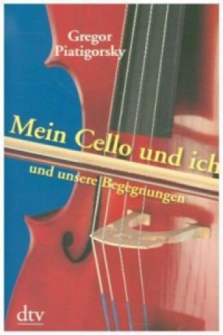 Carte Mein Cello und ich und unsere Begegnungen Gregor Piatigorsky