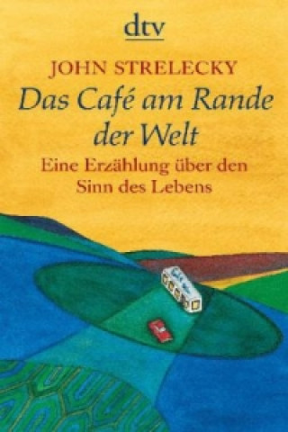 Könyv Das Cafe am Rande der Welt John P. Strelecky
