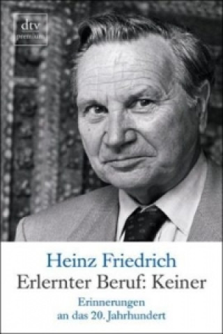 Knjiga Erlernter Beruf: Keiner Heinz Friedrich