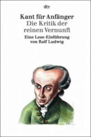 Carte Kant für Anfänger, Die Kritik der reinen Vernunft Ralf Ludwig