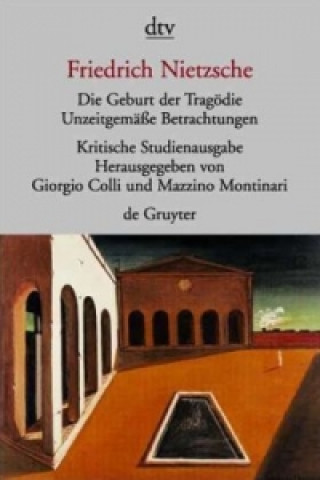 Kniha Die Geburt der Tragödie. Unzeitgemäße Betrachtungen 1-4. Nachgelassene Schriften 1870-1873 Giorgio Colli