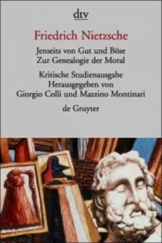 Carte Jenseits von Gut und Böse. Zur Genealogie der Moral Friedrich Nietzsche