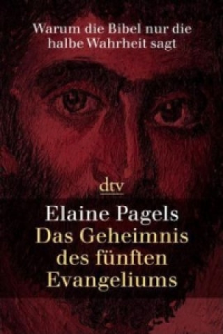 Carte Das Geheimnis des fünften Evangeliums Elaine Pagels