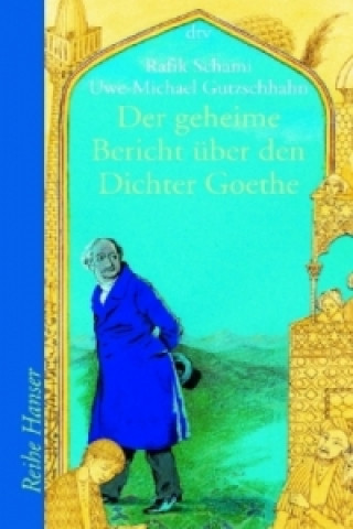 Könyv Der geheime Bericht über den Dichter Goethe, der eine Prüfung auf einer arabischen Insel bestand Rafik Schami