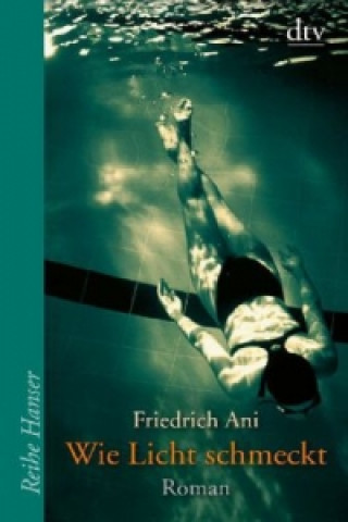 Книга Wie Licht schmeckt Friedrich Ani